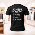 My Dog Is A Democrat Shirt Funny Political T-Shirt Gifts For Father - Merchluma