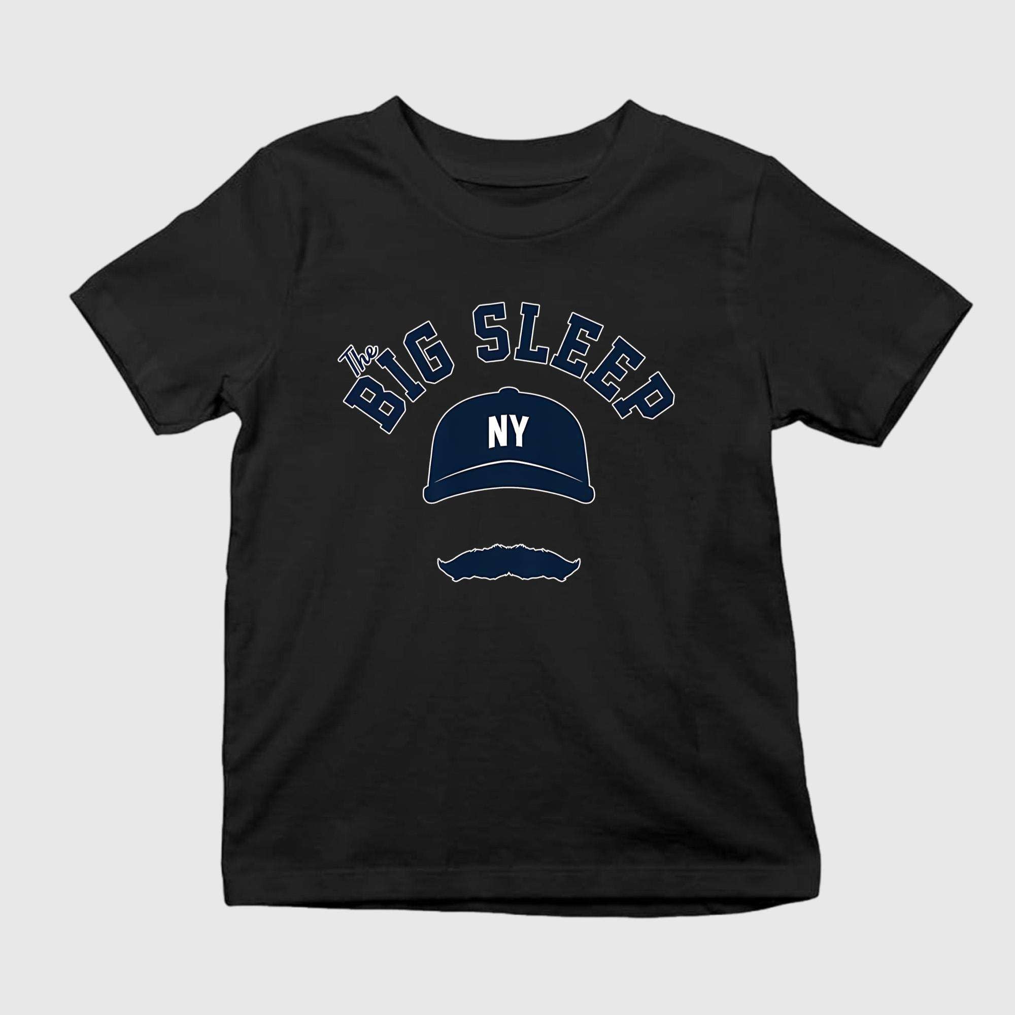 The Big Sleep Shirt NY Yankees Merch Gift Ideas For Baseball Fans - Merchluma