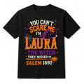 You Can't Scare Me I'm Laura The Witch They Missed In Salem 1692 Shirt Funny Halloween T-Shirt - Merchluma