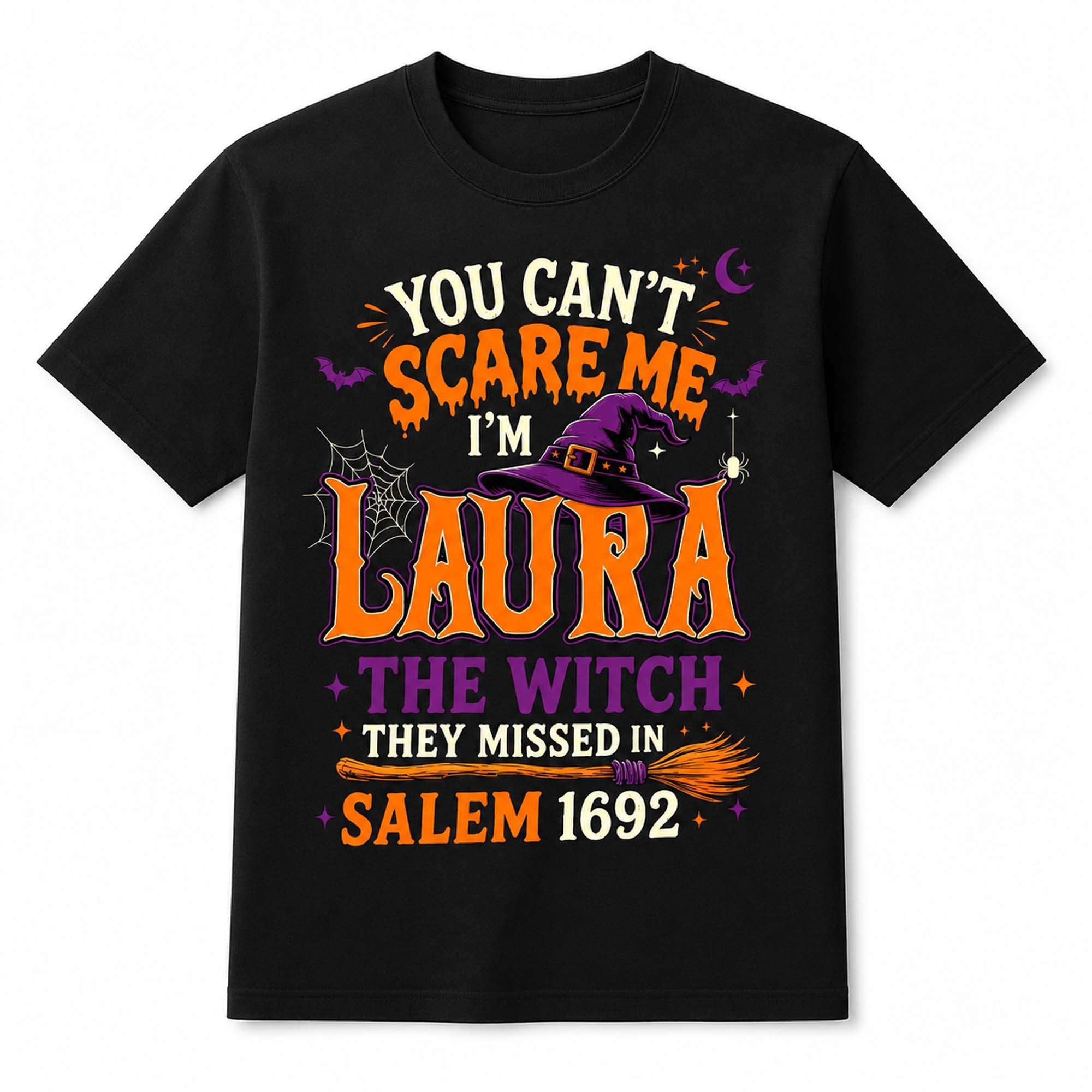 You Can't Scare Me I'm Laura The Witch They Missed In Salem 1692 Shirt Funny Halloween T-Shirt - Merchluma