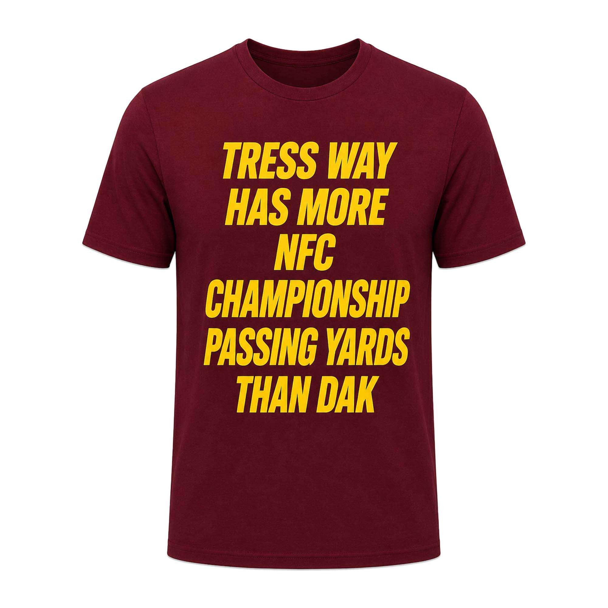 Tress Way Has More Championship Passing Yards Than Dak Shirt Tress Way Merch Fans Gifts - Merchluma