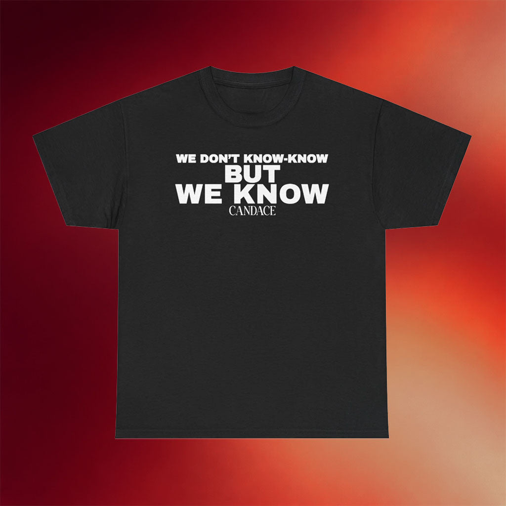 Candace Owens Merch 2026 We Know T-Shirt Candace Owens Shirt Present For Friends - Merchluma