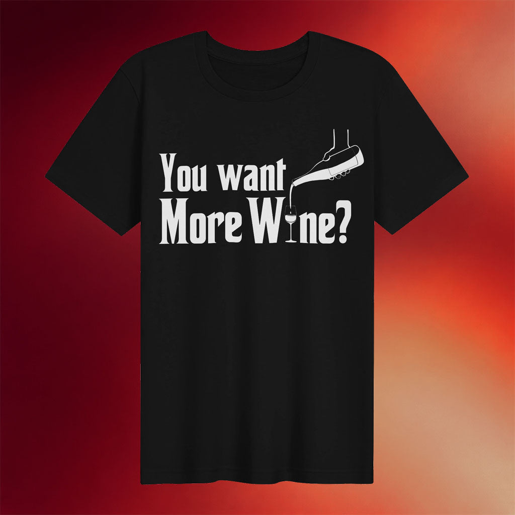 Tom Grossi Merch 2026 You Want More Wine T-Shirt Best Gifts For Boyfriend - Merchluma