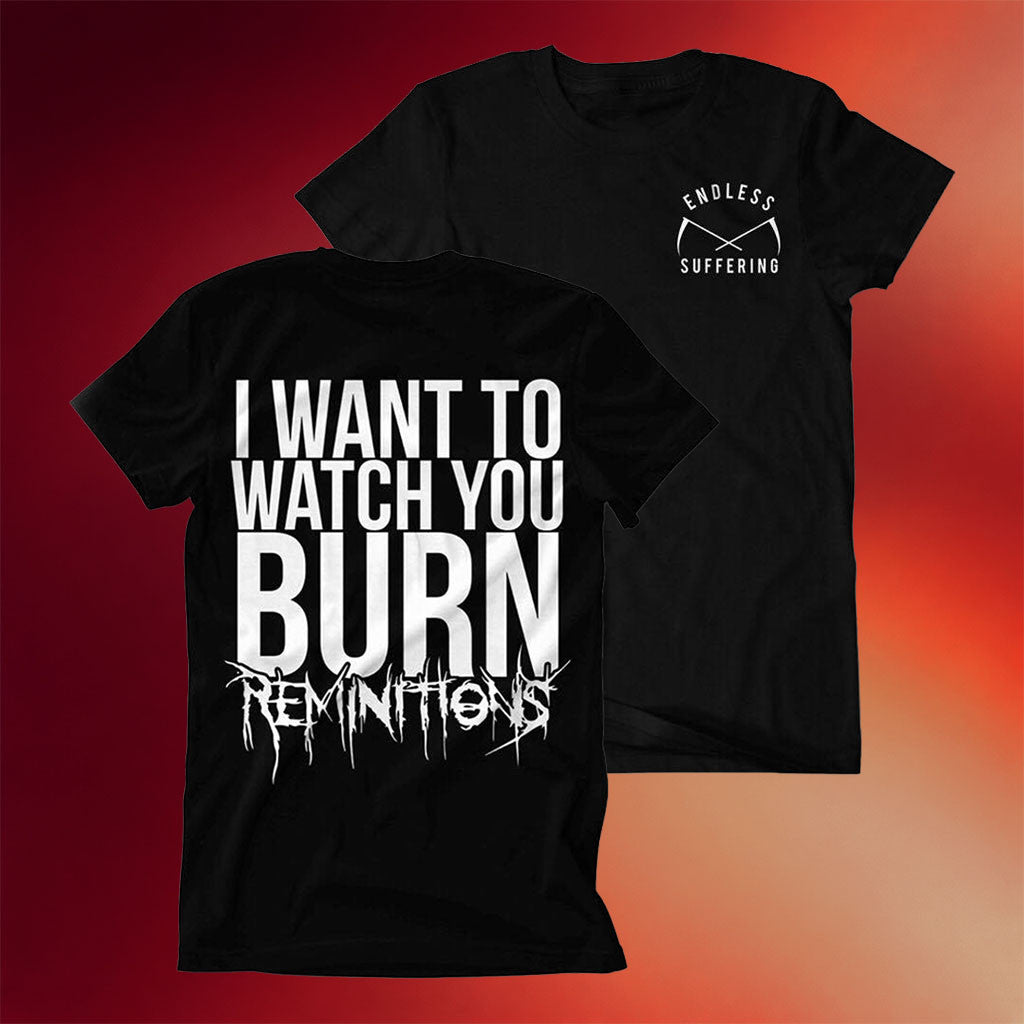 Reminitions Merch 2026 Reminitions T-Shirt I Want To Watch You Burn Shirt Present For Fans - Merchluma