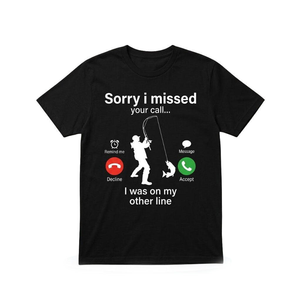 Sorry I Missed Your Call I Was On My Other Line T-Shirt Funny Fishing Shirt Gift For Fisher - Merchluma