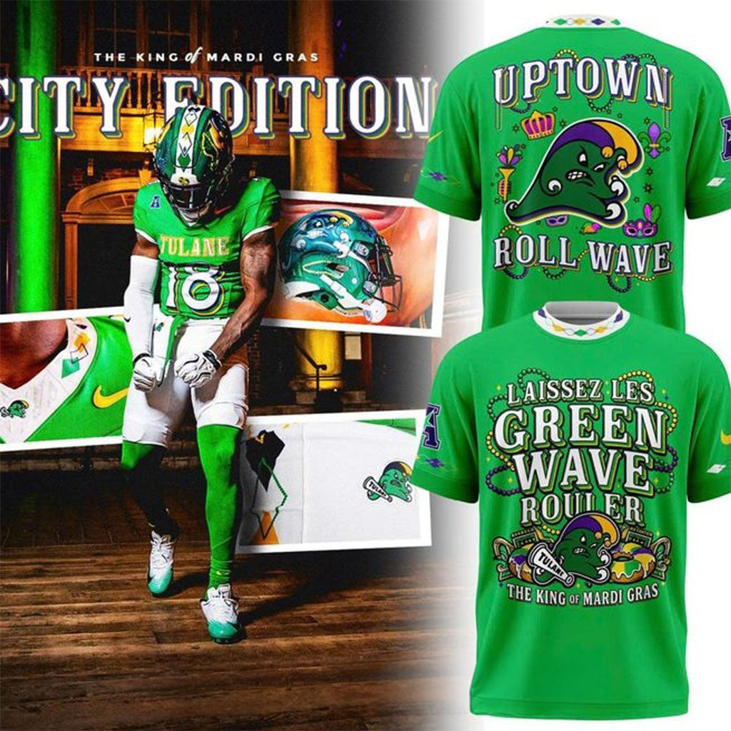Tulane Green Wave Football City Edition Up Town Roll Wave 2026 Shirt The King Of Mardi Gras Tee - Merchluma