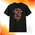 If You Need Me I'll Be At The Game Flyers Shirt Philadelphia Flyers Merch Gifts For Hockey Fan - Merchluma