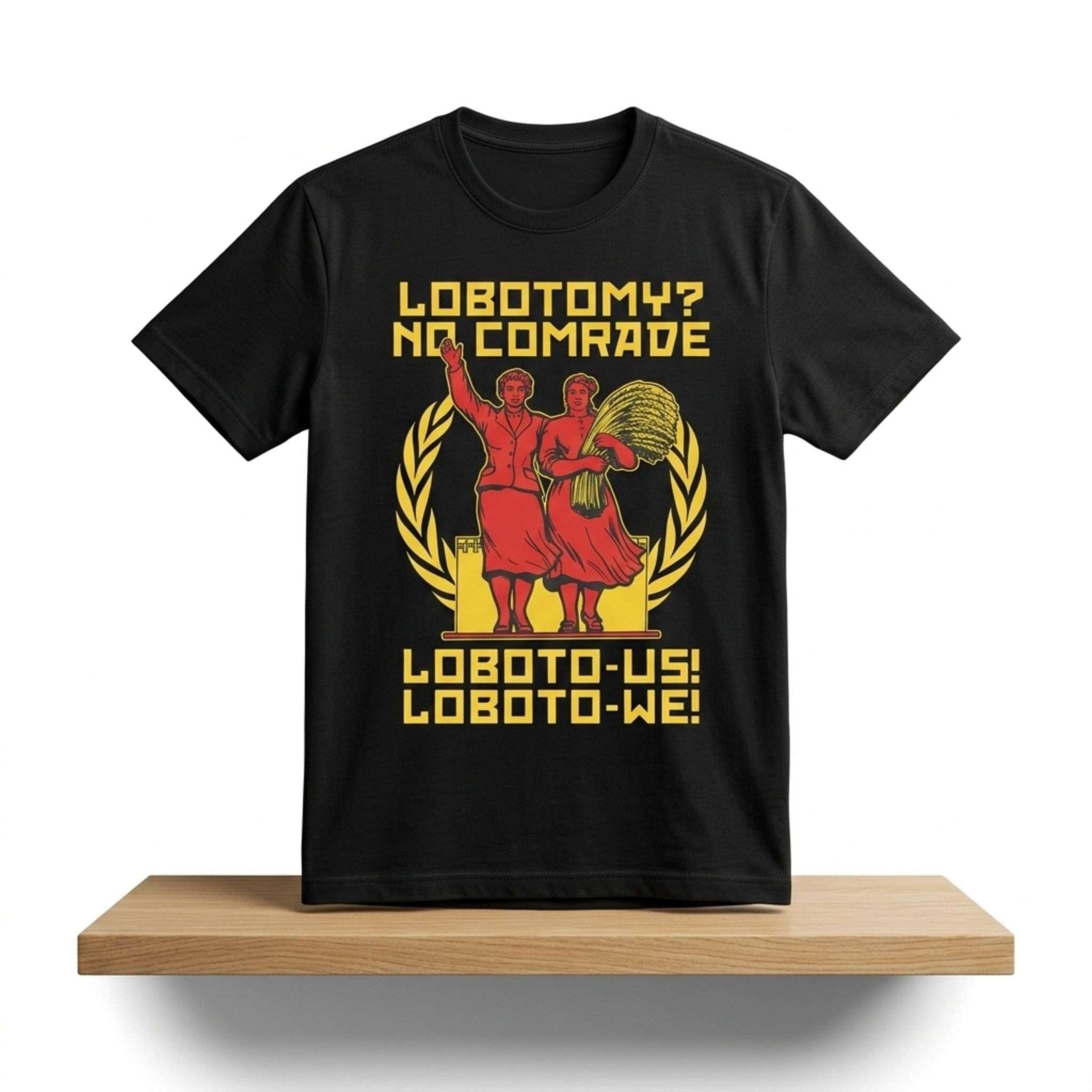 Lobotomy No Comrade Loboto Us Loboto We Shirt Best Gifts For Brother - Merchluma