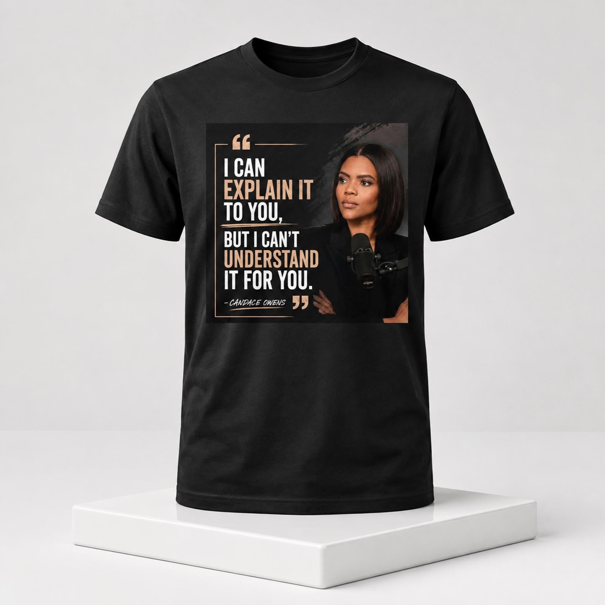 Candace Owens I Can Explain It To You But I Can't Understand It For You 2026 Shirt Fan Gear - Merchluma