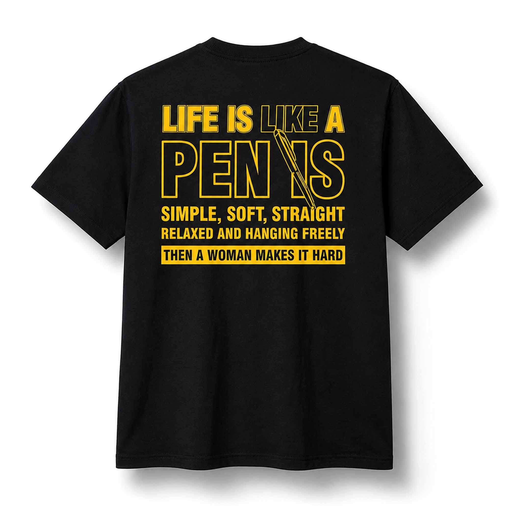 Life Is Like A Penis Simple Soft Straight Relaxed And Hanging Freely Shirt Funny Adults T-Shirt - Merchluma