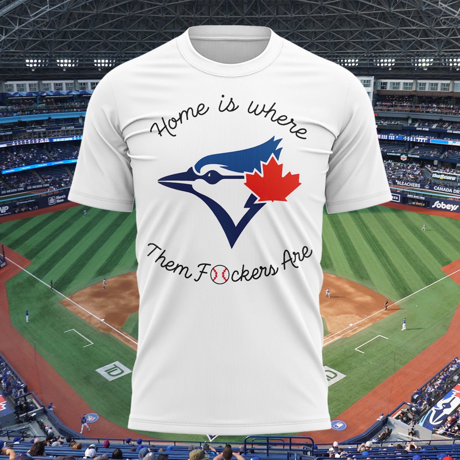 Blue Jays Home Is Where Them Fckers Are T-Shirt Toronto Blue Jays Merch Gifts For Fans - Merchluma