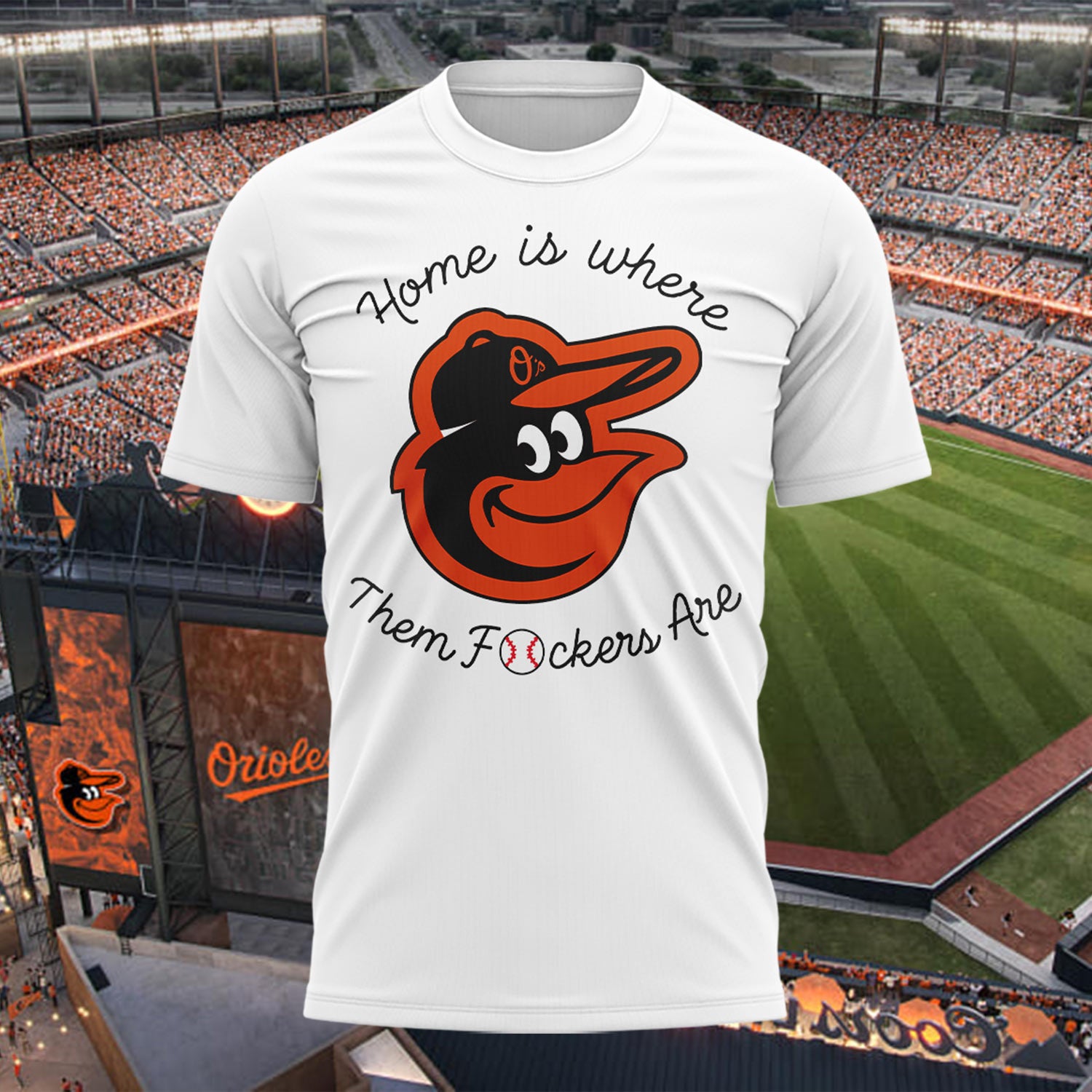 Orioles Home Is Where Them Fckers Are T-Shirt Baltimore Orioles Merch Best Gifts For Him - Merchluma