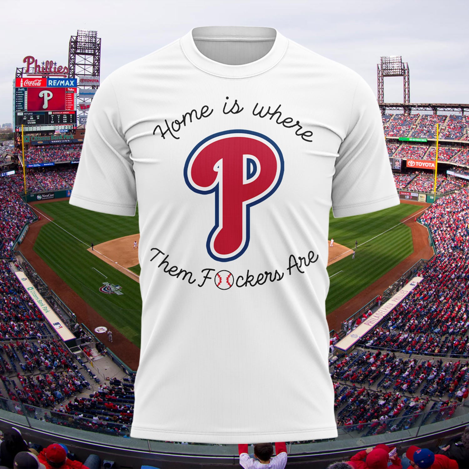 Phillies Home Is Where Them Fckers Are T-Shirt Philadelphia Phillies Merch Baseball Lover Gifts - Merchluma