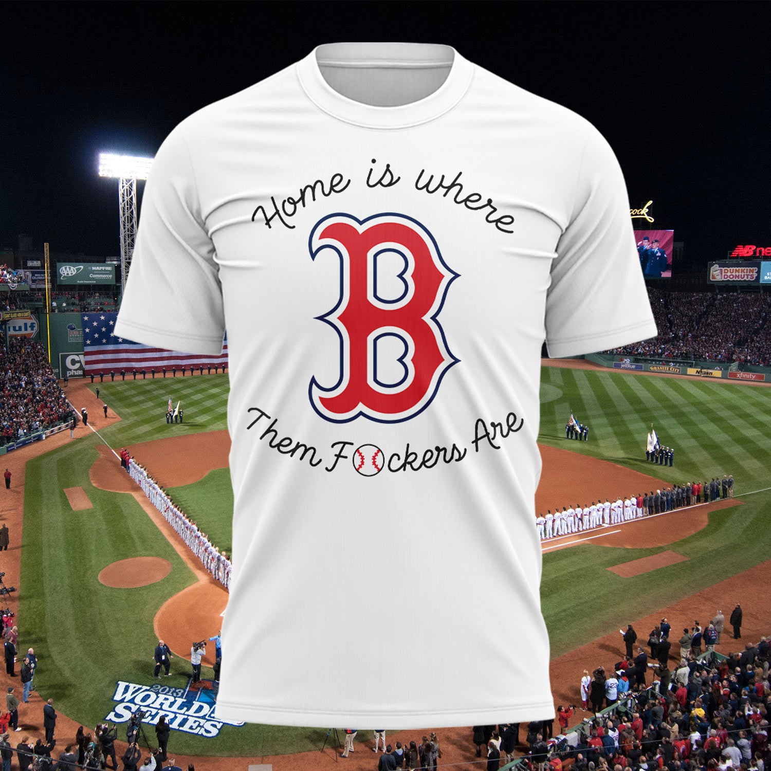 Red Sox Home Is Where Them Fckers Are T-Shirt Boston Red Sox Merch Baseball Lover Gifts - Merchluma