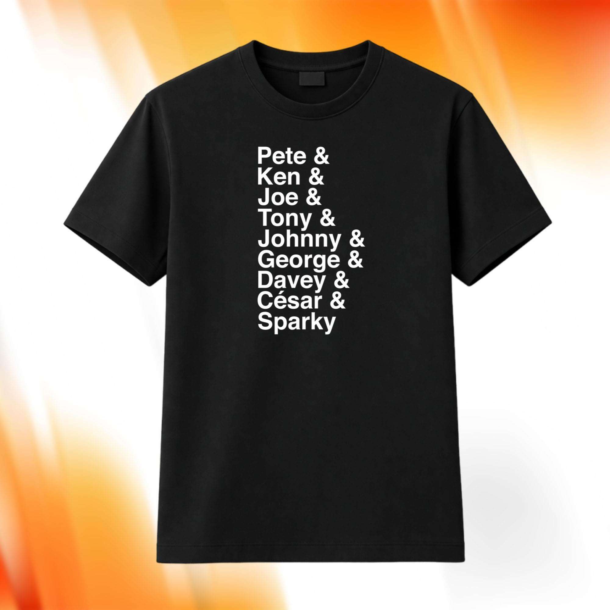 Pete Ken Joe Tony Johnny George Davey Cesar Sparky Shirt Gift Ideas For Friends - Merchluma