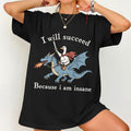 Animal I Will Succeed Because I Am Insane Goose Dragon T-Shirt Funny Shirt Gift For BFF - Merchluma