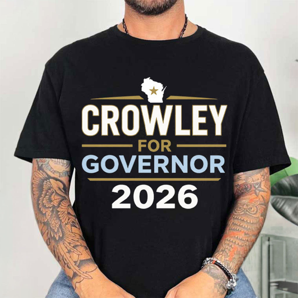 Crowley For Governor 2026 Wisconsin Democratic Election T-Shirt Political Gift Ideas - Merchluma