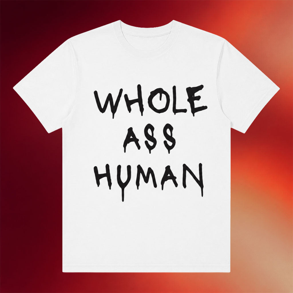 Morbid Podcast Merch 2026 Black Dripping Text Quote T-Shirt Whole Ass Human Shirt Spooky Gifts - Merchluma