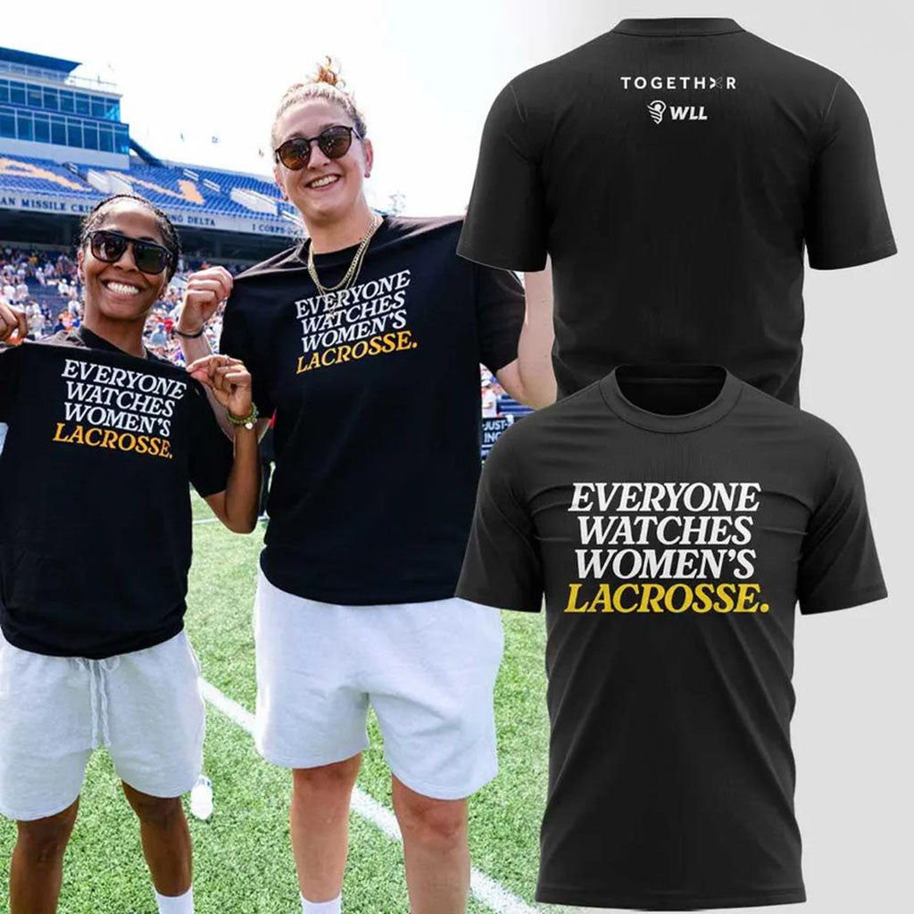 Everyone Watches Women's Lacrosse League Graphic T-Shirt Lacrosse Fan Clothing Gift Ideas - Merchluma