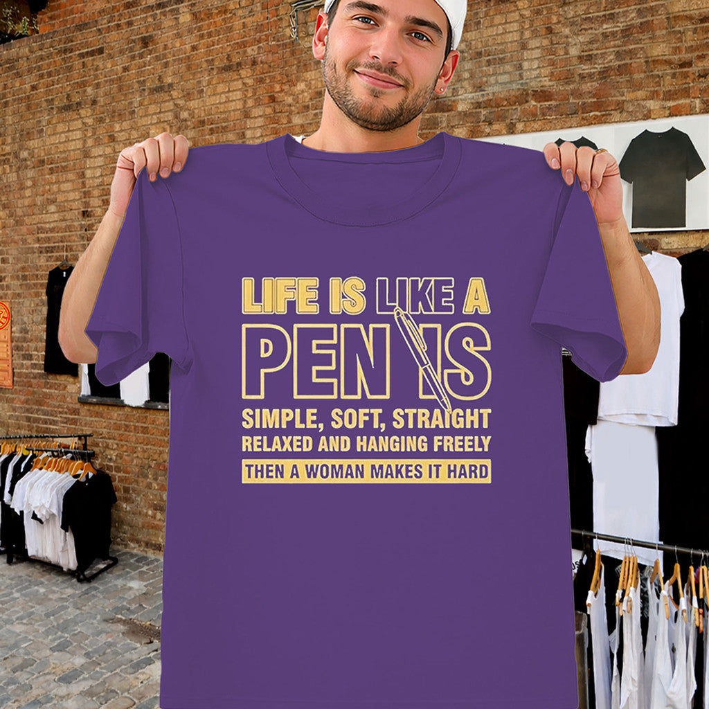 Life Is Like A Penis Shirt Funny Crude Meme Joke Tee Gifts For Friends - Merchluma