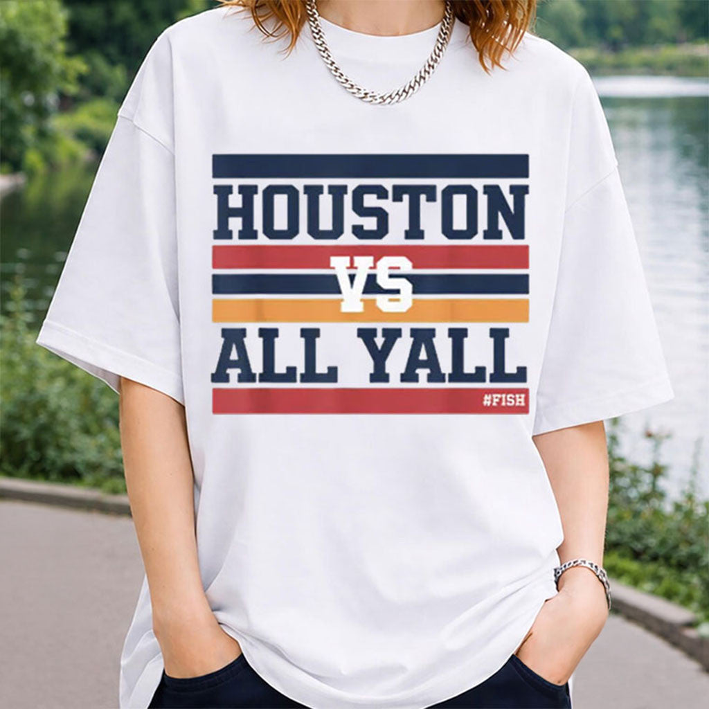 Houston Vs All Y'all Fish Bayou City T-Shirt Best Gifts For Houston Lovers - Merchluma