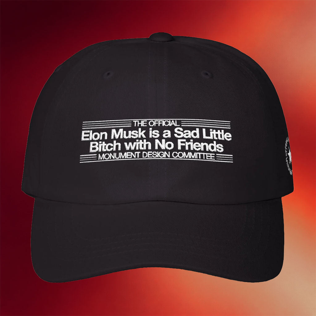 Monument Design Committee Merch Elon Musk Is A Sad Little Btch With No Friends Embroidered Hat - Merchluma