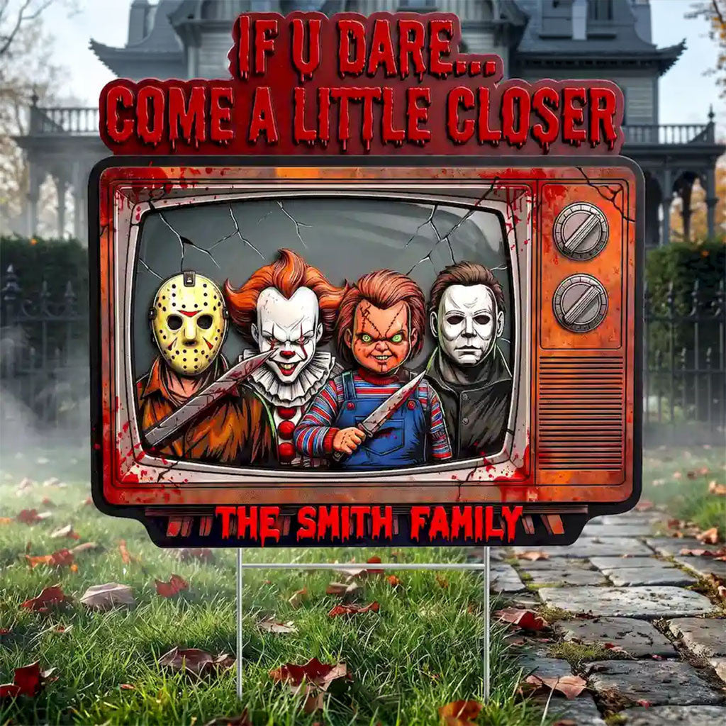 Personalized Horror Characters 2026 If U Dare Come A Little Closer Yard Sign Halloween Decor - Merchluma