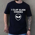I Clap Alien Cheeks Shirt Funny T-Shirt Gifts For Him Her - Merchluma
