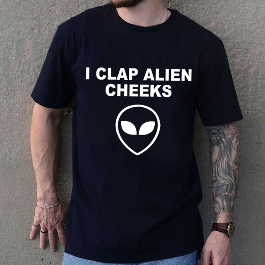 I Clap Alien Cheeks Shirt Funny T-Shirt Gifts For Him Her - Merchluma