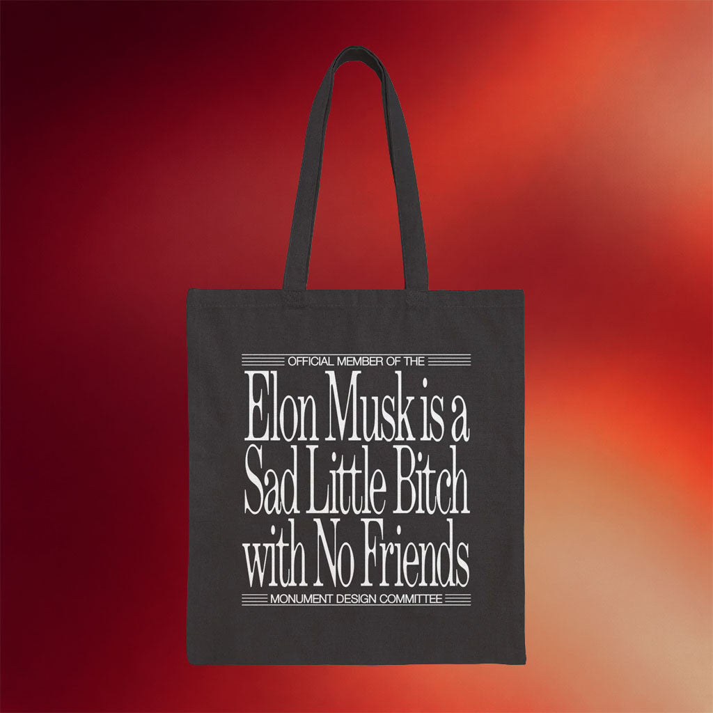 Monument Design Committee Merch 2026 Elon Musk Is A Sad Little Btch With No Friends Tote Bag - Merchluma