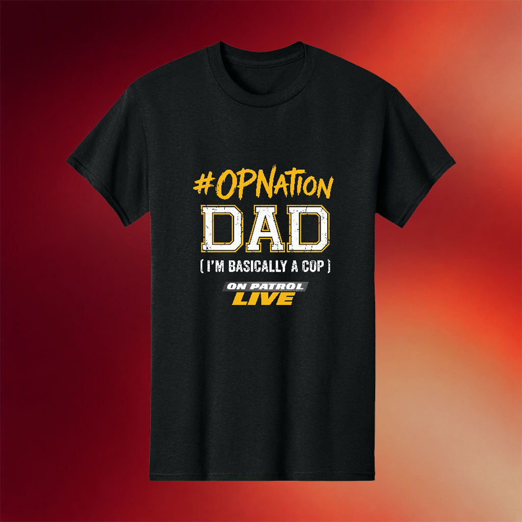 On Patrol Live Merch 2026 #OPNation Dad T-Shirt Gift Ideas For Fathers - Merchluma