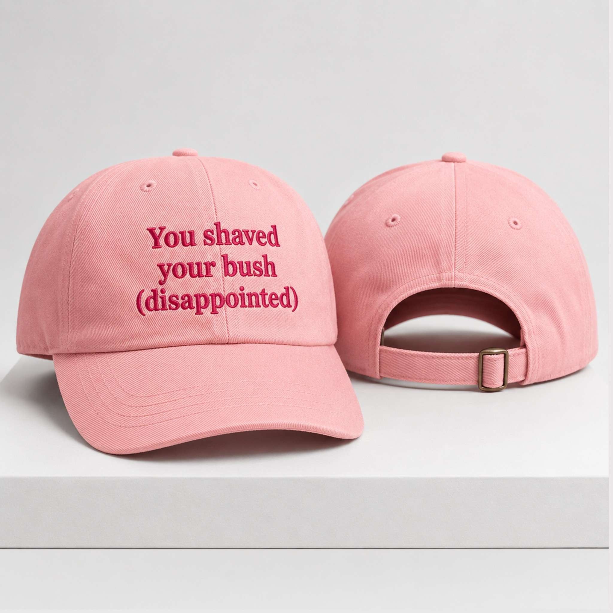 You Shaved Your Bush Disappointed 2026 Hat Embroidered Sarcastic Cap Adult Humor Gifts - Merchluma