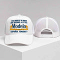 You Mind If A White Boy Speaks A Little Cerveza Modelo Espanol Tonight Trucker Hat Meme Line - Merchluma