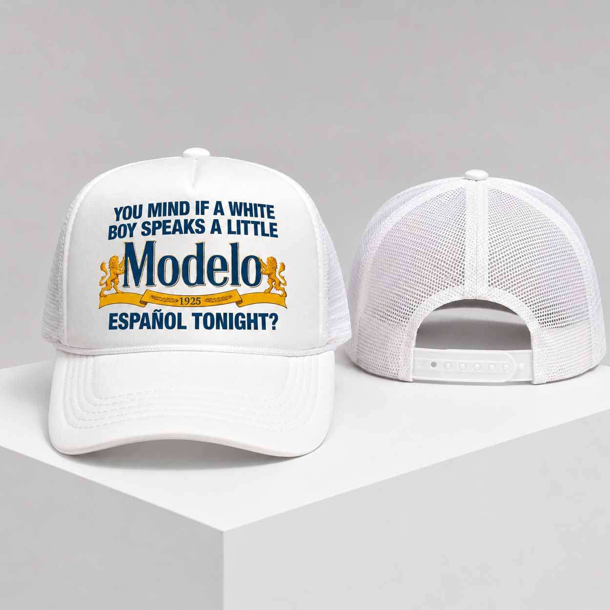 You Mind If A White Boy Speaks A Little Cerveza Modelo Espanol Tonight Trucker Hat Meme Line - Merchluma