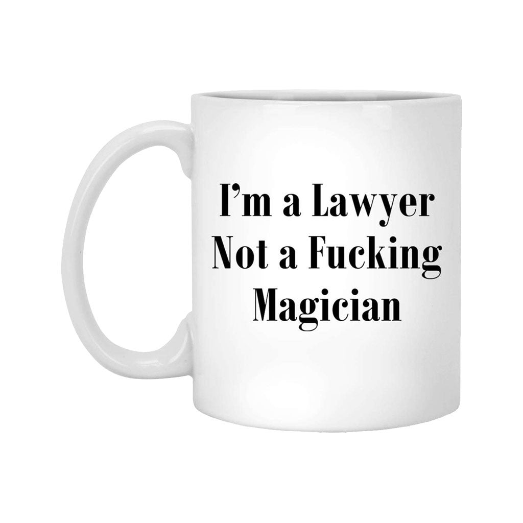 I'm A Lawyer Not A Fcking Magician Mug Funny Cup Lawyer Gifts - Merchluma