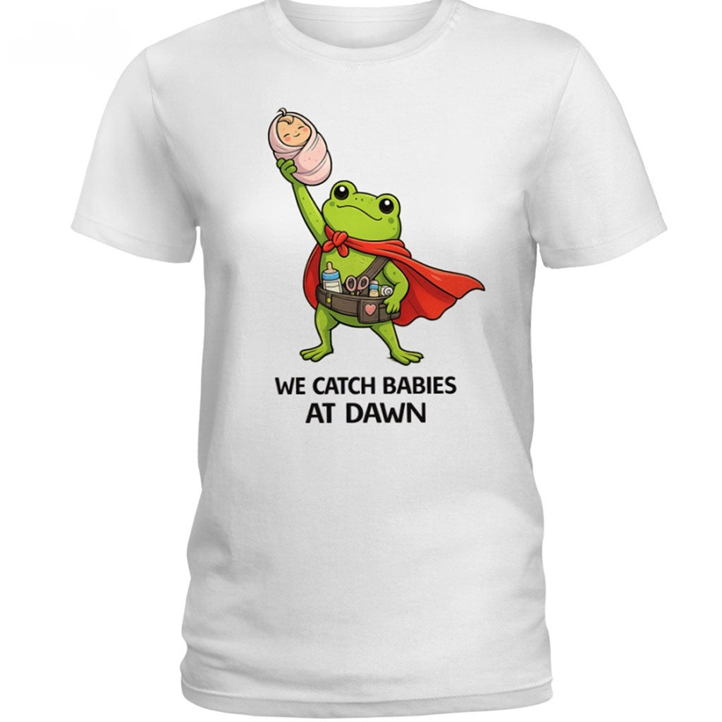 Funny Frog We Catch Babies At Dawn T-Shirt Cute Funny Frog Graphic Shirt Gift Ideas - Merchluma