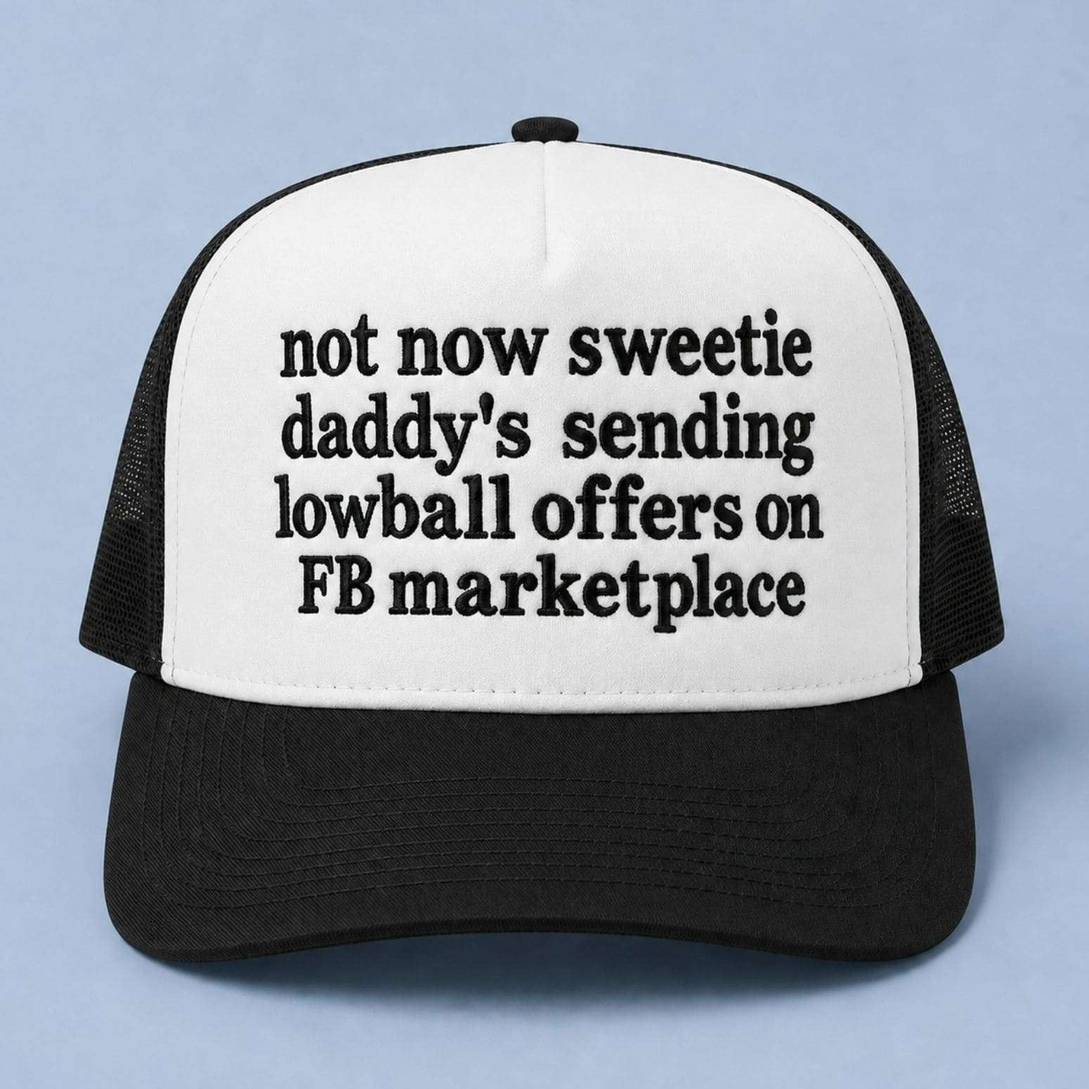 Not Now Sweetie Daddy's Sending Lowball Offers On FB Marketplace Trucker Hat Embroidered
