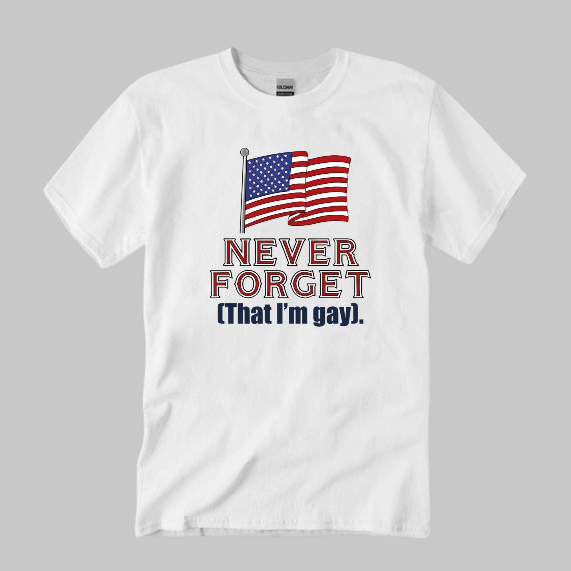 Never Forget That I'm Gay Shirt Pride LGBTQ Gay T-Shirt Gifts For Friends