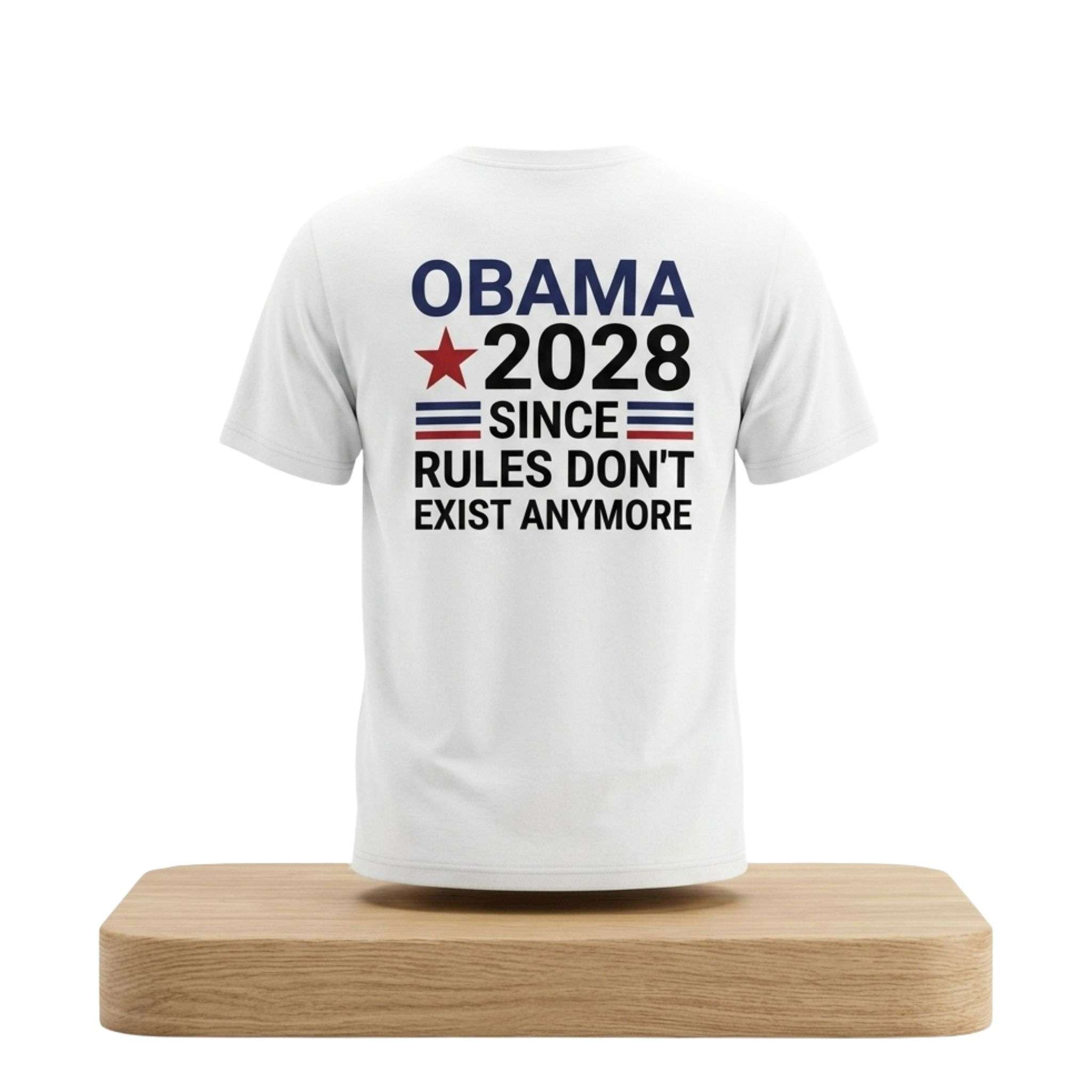 Obama 2028 Since Rules Don't Exist Anymore Shirt Funny Political T-Shirt Dad Gifts