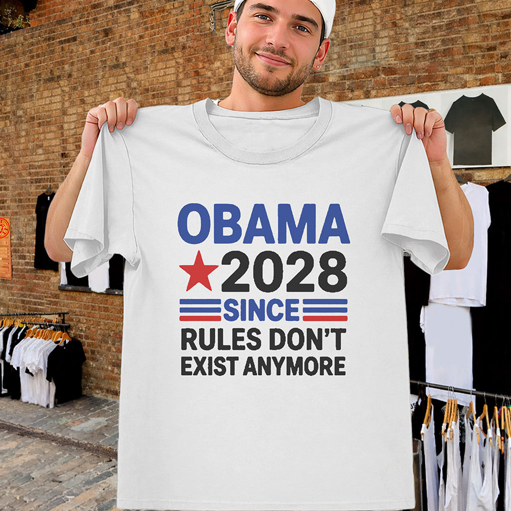 Obama 2028 Shirt Since Rules Don't Exist Anymore Tee Election Clothing Gift Ideas