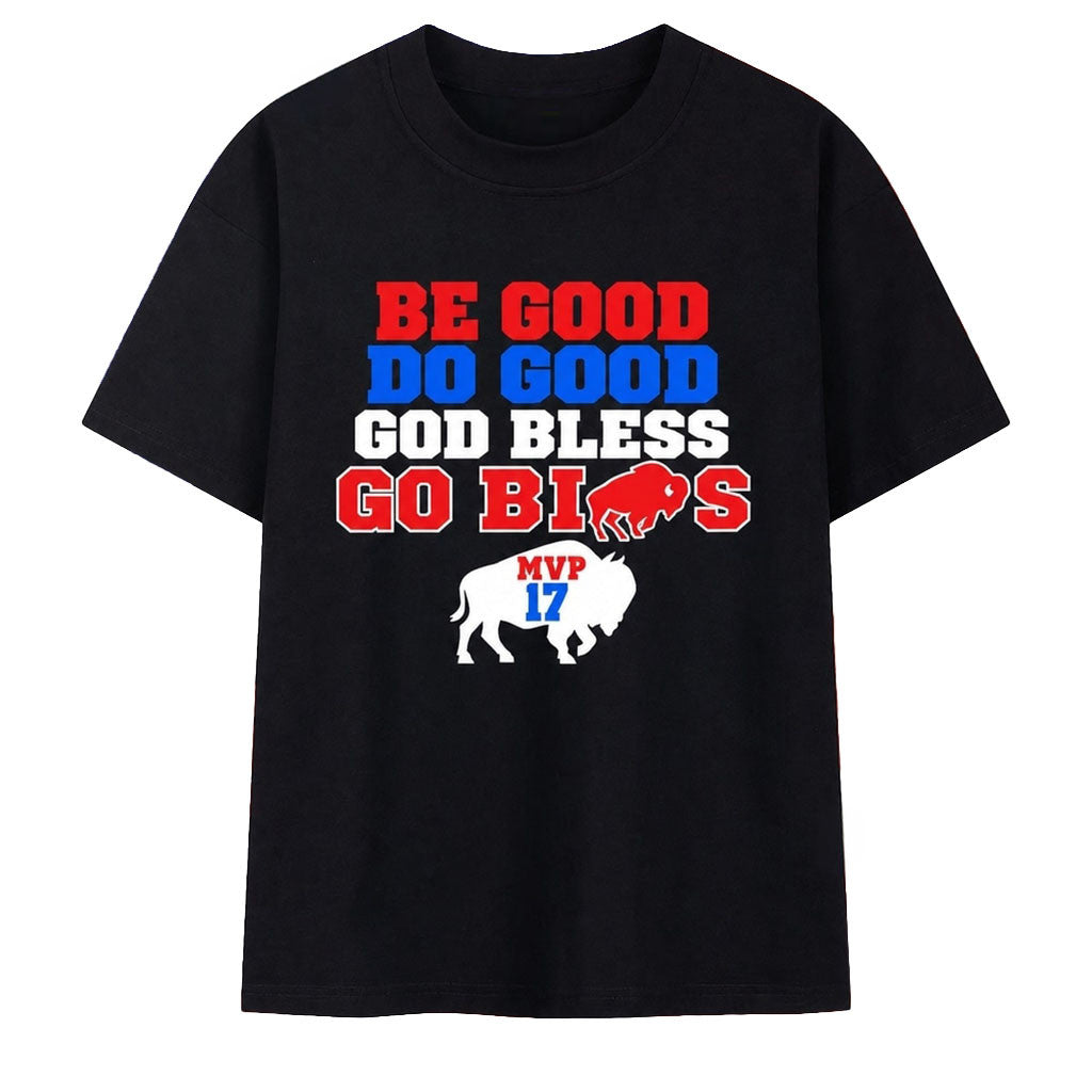 Be Good Do Good God Bless Go Bills MVP 17 T-Shirt Josh Allen Buffalo Bills Merch Fan Gifts