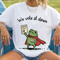 We Vote At Dawn Frog Meme All Elections Matter Liberal Civil T-Shirt Funny Political Gifts