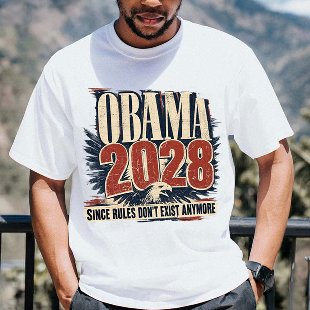 Obama 2028 Since Rules Don't Exist Anymore T-Shirt Election Parody Shirt Funny Political Gifts