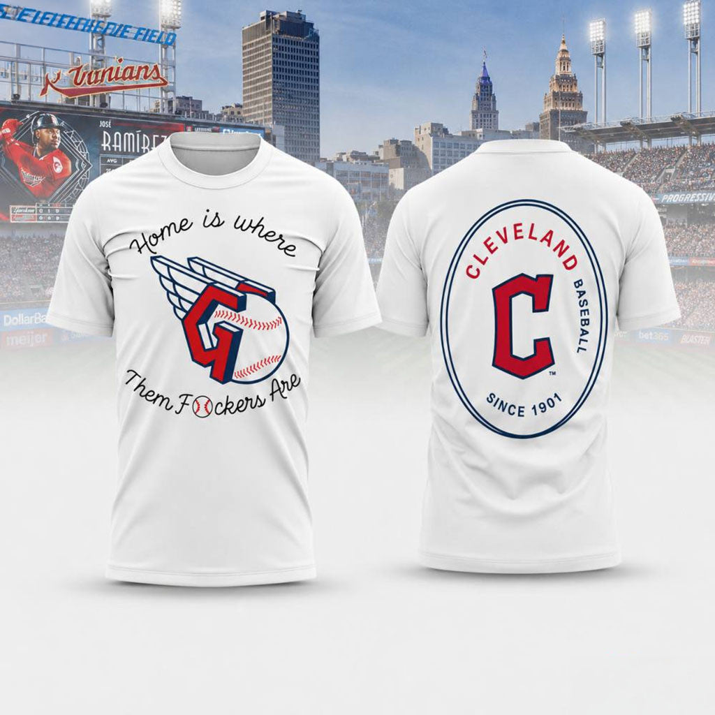 Guardians Home Is Where Them Fckers Are T-Shirt Cleveland Guardians Merch Fan Gifts