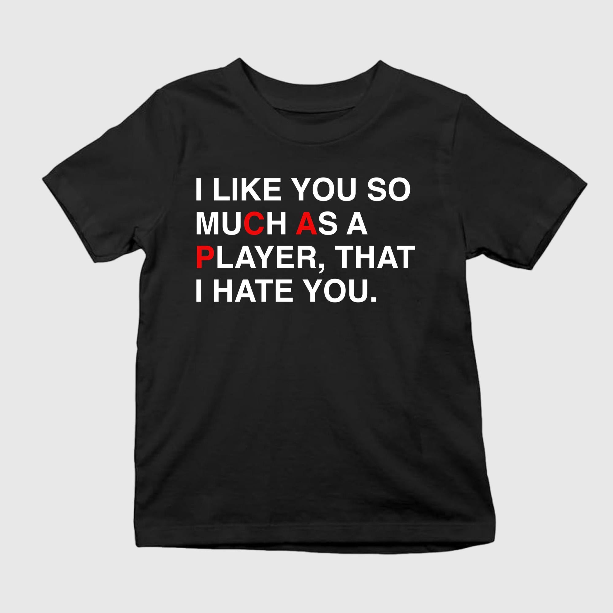 I Like You So Much As A Player That I Hate You Shirt Funny Sports T-Shirt Fan Gifts - Merchluma