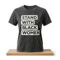 Stand With Black Women Wash Shirt Support Equality Empowerment T-Shirt Her Gifts - Merchluma