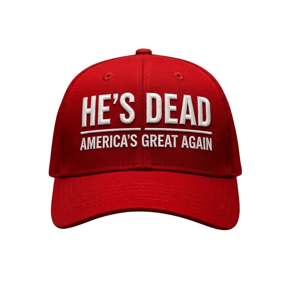 He's Dead America's Great Again Hat Embroidered Funny Political Cap Anti MAGA Merch Dad Gifts - Merchluma