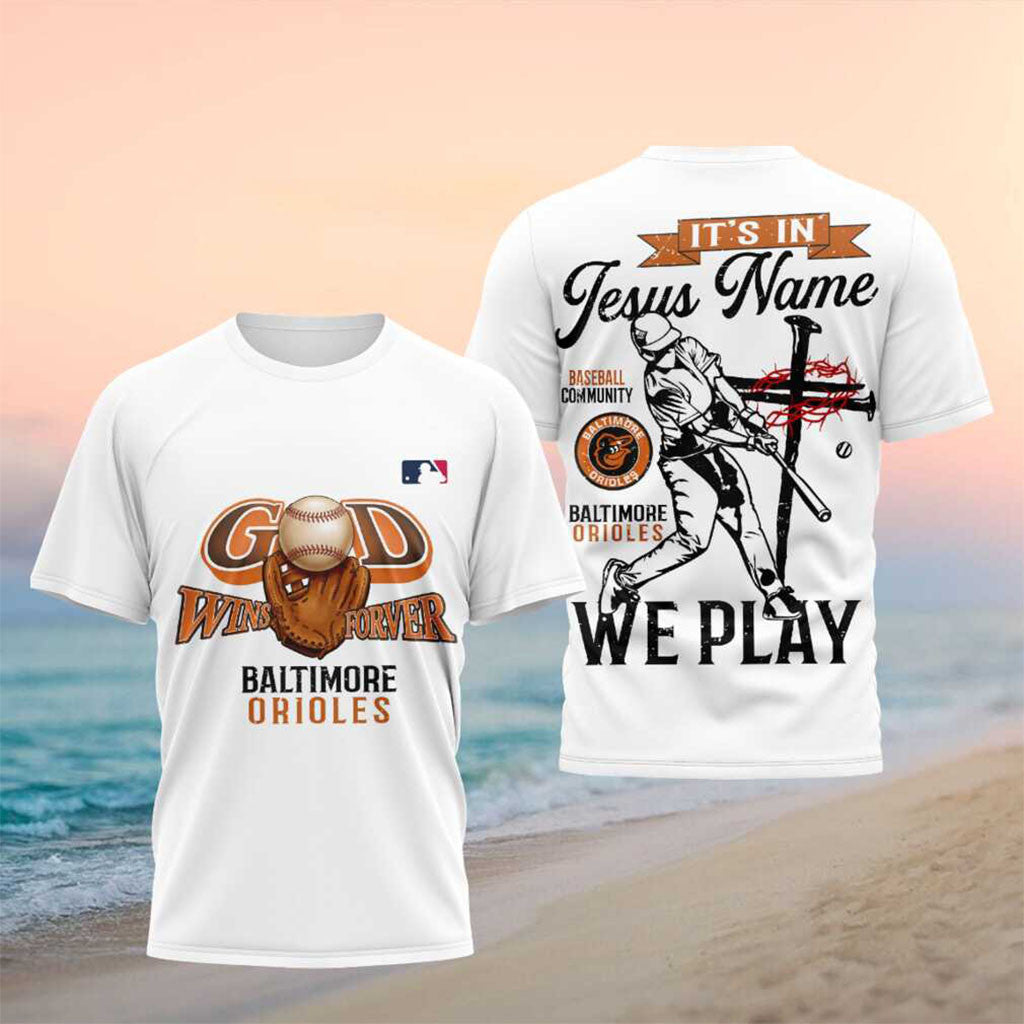 Baltimore Orioles It's In Jesus Name We Play Shirt Orioles Merch Gifts For Baseball Fans - Merchluma