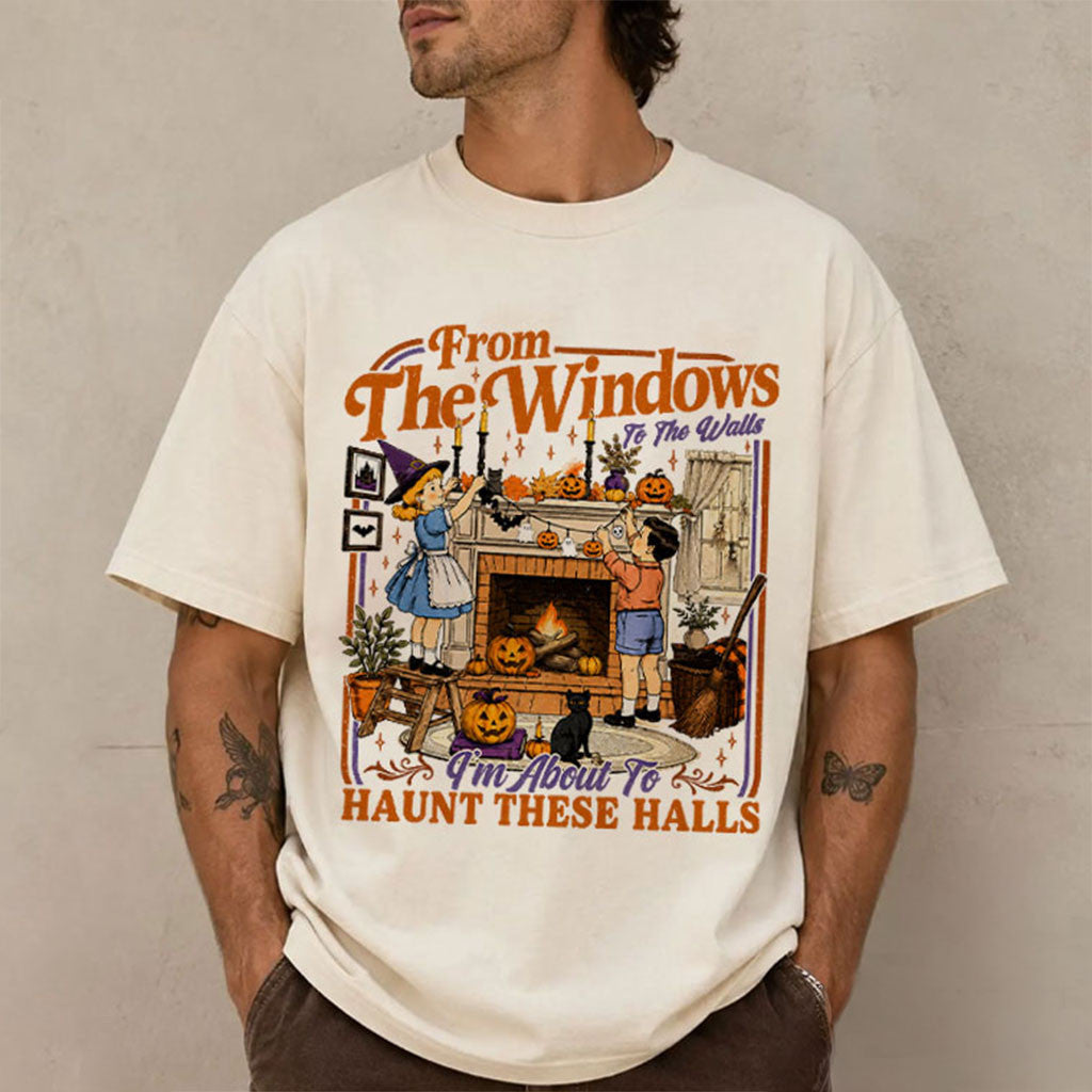 Halloween From The Windows To The Walls I'm About To Haunted Halls T-Shirt Halloween Shirt - Merchluma