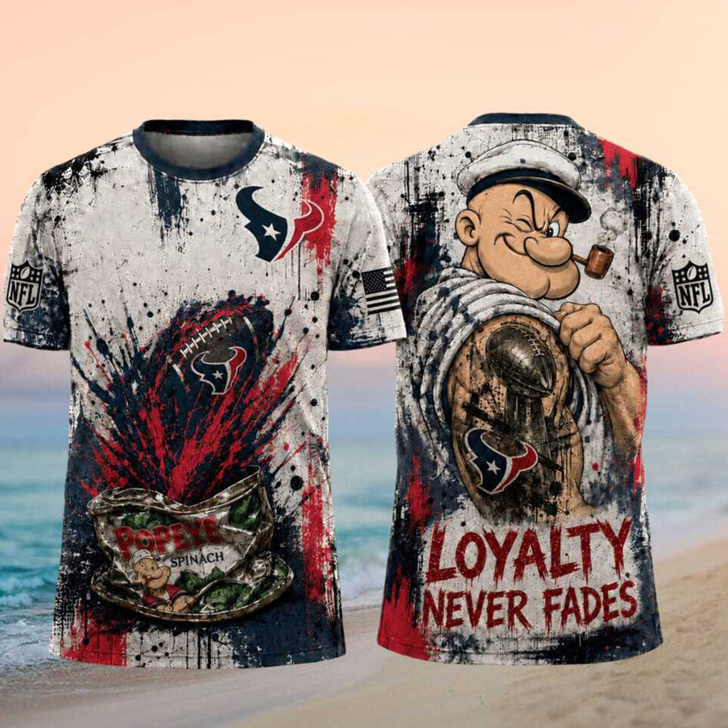 Houston Texans Popeye Loyalty Never Fades Football Shirt Texans Merch Football Fan Gift Ideas - Merchluma